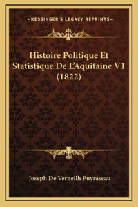 Histoire Politique Et Statistique De L'Aquitaine V1 (1822)