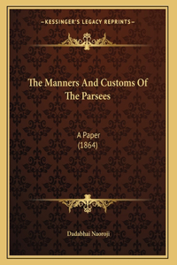 The Manners And Customs Of The Parsees