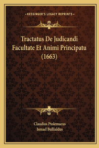 Tractatus De Judicandi Facultate Et Animi Principatu (1663)