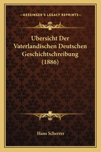 Ubersicht Der Vaterlandischen Deutschen Geschichtschreibung (1886)