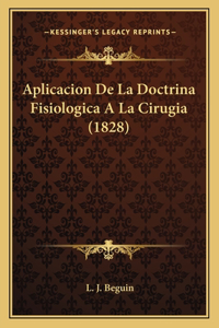 Aplicacion de La Doctrina Fisiologica a la Cirugia (1828)