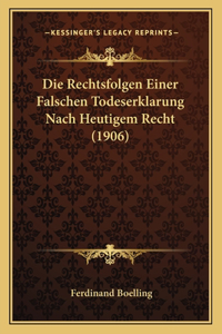 Die Rechtsfolgen Einer Falschen Todeserklarung Nach Heutigem Recht (1906)