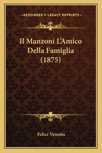 Manzoni L'Amico Della Famiglia (1875)