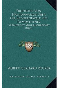 Dionysios Von Halikarnassos Uber Die Rednergewalt Des Demosthenes