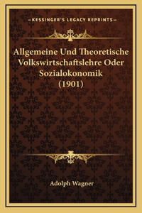 Allgemeine Und Theoretische Volkswirtschaftslehre Oder Sozialokonomik (1901)