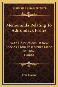 Memoranda Relating To Adirondack Fishes