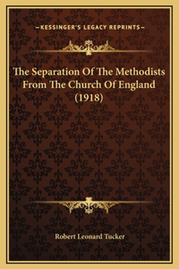 The Separation Of The Methodists From The Church Of England (1918)