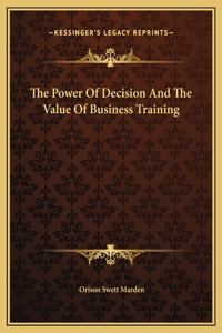 The Power Of Decision And The Value Of Business Training