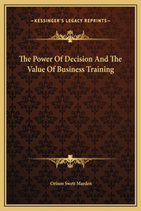 The Power Of Decision And The Value Of Business Training