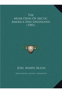 The Musk-Oxen Of Arctic America And Greenland (1901)