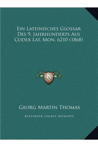 Ein Lateinisches Glossar Des 9. Jahrhunderts Aus Codex Lat. Mon. 6210 (1868)