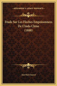 Etude Sur Les Fleches Empoisonnees De L'Indo Chine (1888)