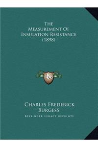 The Measurement Of Insulation Resistance (1898)