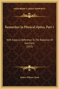 Researches In Physical Optics, Part 1