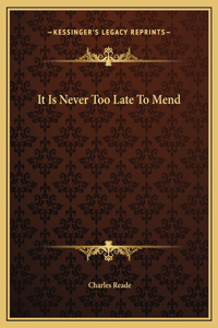 It Is Never Too Late To Mend