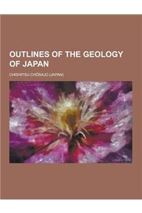 Outlines of the Geology of Japan