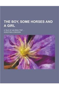 The Boy, Some Horses and a Girl; A Tale of an Irish Trip ...