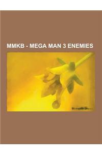Mmkb - Mega Man 3 Enemies: Mega Man 3 Bosses, Break Man, Copy Robot, Doc Robot, Gamma, Gemini Man, Hard Man, Kamegoro Maker, Magnet Man, Needle M