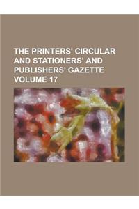 The Printers' Circular and Stationers' and Publishers' Gazette Volume 17