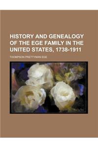 History and Genealogy of the Ege Family in the United States, 1738-1911