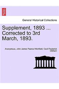 Supplement, 1893 ... Corrected to 3rd March, 1893.