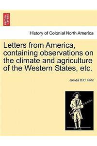 Letters from America, Containing Observations on the Climate and Agriculture of the Western States, Etc.