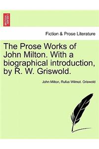 Prose Works of John Milton. With a biographical introduction, by R. W. Griswold. Vol. I