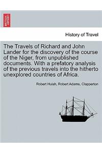 Travels of Richard and John Lander for the discovery of the course of the Niger, from unpublished documents. With a prefatory analysis of the previous travels into the hitherto unexplored countries of Africa.