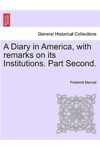 Diary in America, with remarks on its Institutions. Part Second.
