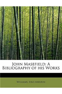 John Masefield: A Bibliography of His Works