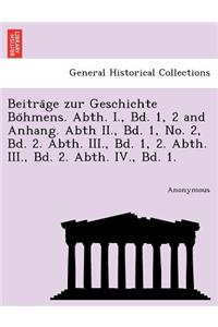 Beitra GE Zur Geschichte Bo Hmens. Abth. I., Bd. 1, 2 and Anhang. Abth II., Bd. 1, No. 2, Bd. 2. Abth. III., Bd. 1, 2. Abth. III., Bd. 2. Abth. IV., B