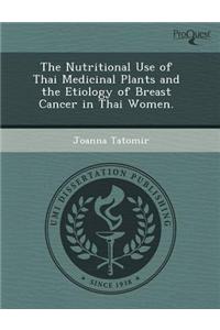 Nutritional Use of Thai Medicinal Plants and the Etiology of Breast Cancer in Thai Women