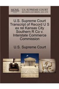 U.S. Supreme Court Transcript of Record U S Ex Rel Kansas City Southern R Co V. Interstate Commerce Commission