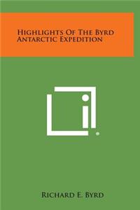 Highlights of the Byrd Antarctic Expedition