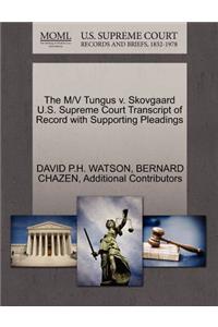 The M/V Tungus V. Skovgaard U.S. Supreme Court Transcript of Record with Supporting Pleadings
