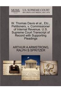 W. Thomas Davis Et Al., Etc., Petitioners, V. Commissioner of Internal Revenue. U.S. Supreme Court Transcript of Record with Supporting Pleadings