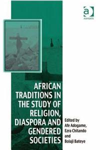 African Traditions in the Study of Religion, Diaspora and Gendered Societies