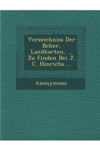 Verzeichniss Der B Cher, Landkarten, ... Zu Finden Bei J. C. Hinrichs ...