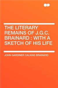The Literary Remains of J.G.C. Brainard