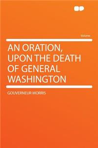 An Oration, Upon the Death of General Washington