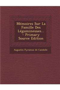 Memoires Sur La Famille Des Legumineuses...