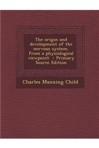 The Origin and Development of the Nervous System, from a Physiological Viewpoint
