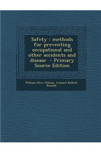 Safety: Methods for Preventing Occupational and Other Accidents and Disease