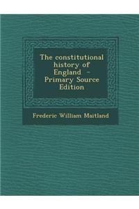 The Constitutional History of England