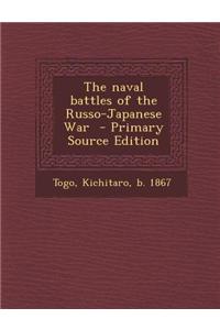 The Naval Battles of the Russo-Japanese War - Primary Source Edition