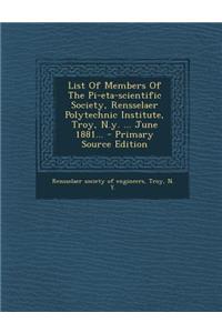 List of Members of the Pi-Eta-Scientific Society, Rensselaer Polytechnic Institute, Troy, N.Y. ... June 1881...