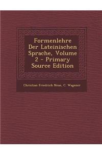 Formenlehre Der Lateinischen Sprache, Volume 2