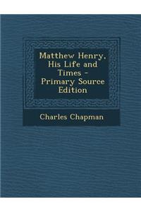 Matthew Henry, His Life and Times