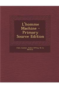 L'Homme Machine - Primary Source Edition