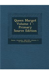 Queen Margot Volume 1 - Primary Source Edition